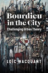 Bourdieu in the City (Polity 2022)