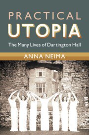 Practical Utopia The Many Lives of Dartington Hall