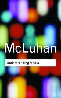 Understanding Media (Routledge 2005)