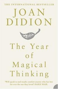 The Year of Magical Thinking (Harper Perennial 2006)