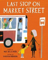 Last Stop on Market Street (G.P. Putnam's Sons Books for Young Readers 2015)