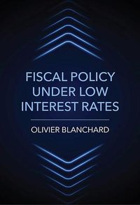 Fiscal Policy under Low Interest Rates (The MIT Press 2023)