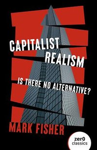 Capitalist Realism (New Edition) (Zer0 Books 2022)