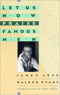 Let Us Now Praise Famous Men (Mariner Books 1989)