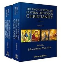 The Encyclopedia of Eastern Orthodox Christianity