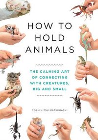 How to Hold Animals (Quercus Publishing 2020)