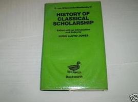 History of Classical Scholarship (Gerald Duckworth & Co Ltd 1982)