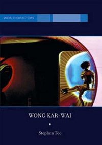 Wong Kar-Wai (British Film Institute 2005)