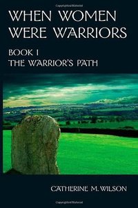 When Women Were Warriors Book I