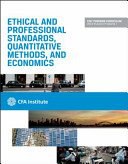 Ethical and Professional Standards, Quantitative Methods and Economics