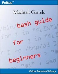 Bash Guide for Beginners (Fultus Corporation 2004)