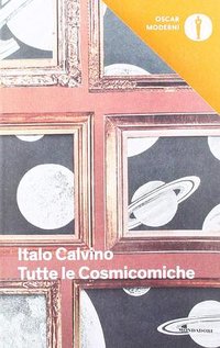 Tutte le cosmicomiche (Mondadori 2017)