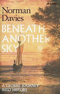 Beneath Another Sky (Allen Lane 2017)