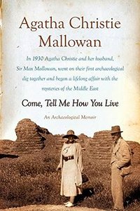 Come, Tell Me How You Live (William Morrow & Company 2012)