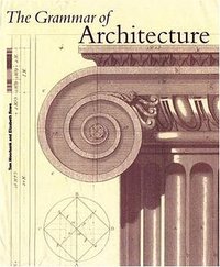 The Grammar of Architecture (Bulfinch 2002)