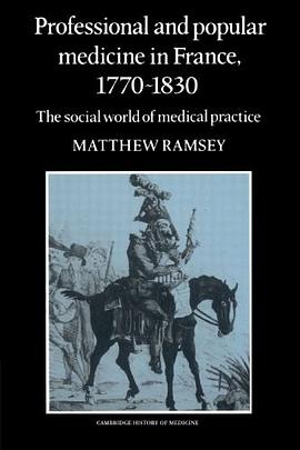 Professional and Popular Medicine in France 1770-1830