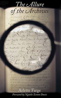 The Allure of the Archives (Yale University Press 2015)