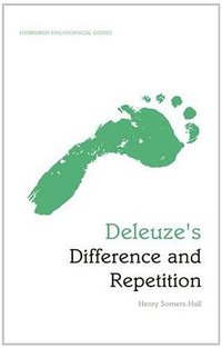 Deleuze's Difference and Repetition (Edinburgh University Press 2013)