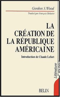 La création de la République Américaine (Belin 1991)