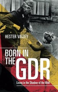 Born in the GDR (Oxford University Press 2017)