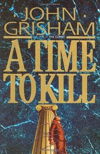 A Time to Kill (Bantam Dell Pub Group 1993)