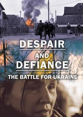 Despair and Defiance: The Battle for Ukraine
