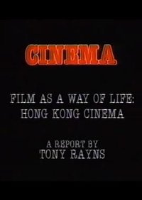 Film As a Way of Life: Hong Kong Cinema A Report by Tony Rayns