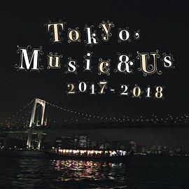 Tokyo, Music & Us 2017-2018