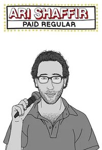 Ari Shaffir: Paid Regular