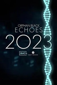Orphan Black: Echoes (黑色孤儿：回响)