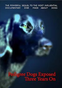 Pedigree Dogs Exposed, Three Years On