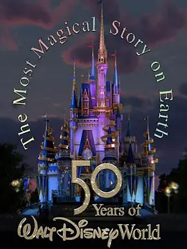 The Most Magical Story on Earth: 50 Years of Walt Disney World