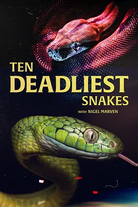 Ten Deadliest Snakes with Nigel Marven (十大毒蛇 第一季)