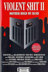 Violent Shit II: Mother Hold My Hand