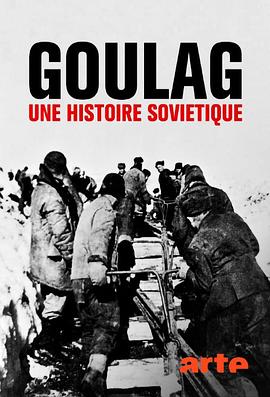 Gulag, the Story (Goulag: Une histoire soviétique)