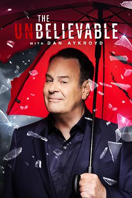 The UnBelievable with Dan Aykroyd The UnBelievable with Dan Aykroyd