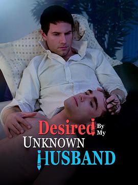 Desired by My Unknown Husband (没见过面的老公对我欲罢不能)