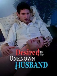 Desired by My Unknown Husband (没见过面的老公对我欲罢不能)