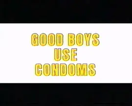 Good Boys Use Condoms