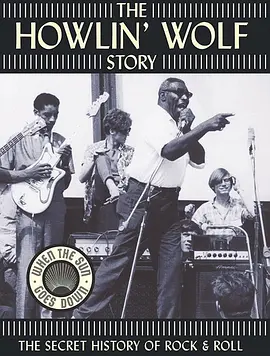 The Howlin' Wolf Story