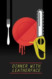Dinner with Leatherface