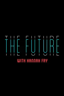 The Future with Hannah Fry Season 1