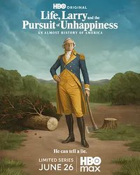 Life, Larry and the Pursuit of Unhappiness: an Almost History of America