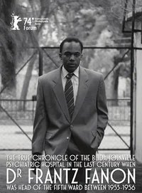 True Chronicles of the Blida Joinville Psychiatric Hospital in the Last Century, when Dr Frantz Fanon Was Head of the Fifth Ward between 1953 and 1956
