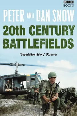 Twentieth Century Battlefields (Peter and Dan Snow: 20th Century Battlefields)