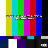 Buckles Laboratories Presents:The Intermission
