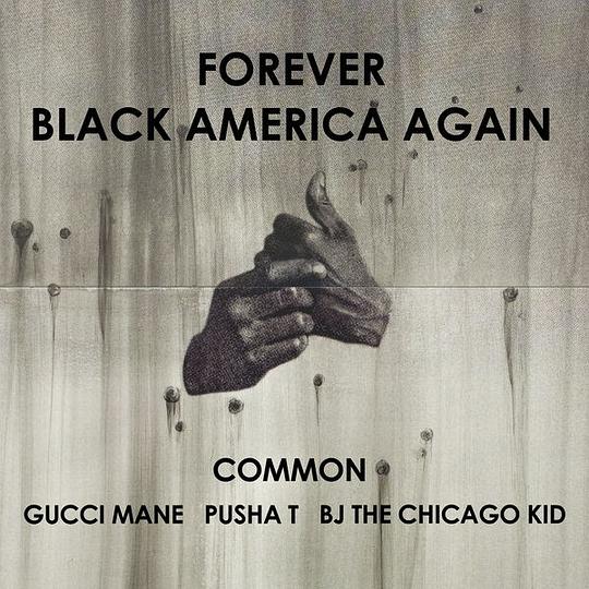 Forever Black America Again (feat. Gucci Mane, Pusha T & BJ the Chicago Kid) - Single