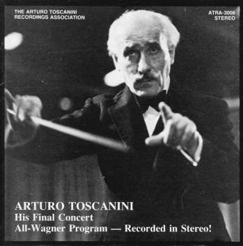 Arturo Toscanini - His Final Concert - All-Wagner Program