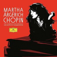 MARTHA ARGERICH: CHOPIN The Complete Recordings On Deutsche Grammophon