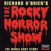 Richard O'Brien's The Rocky Horror Show (The Whole Gory Story)